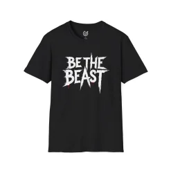 Be the Beast - T-Shirt