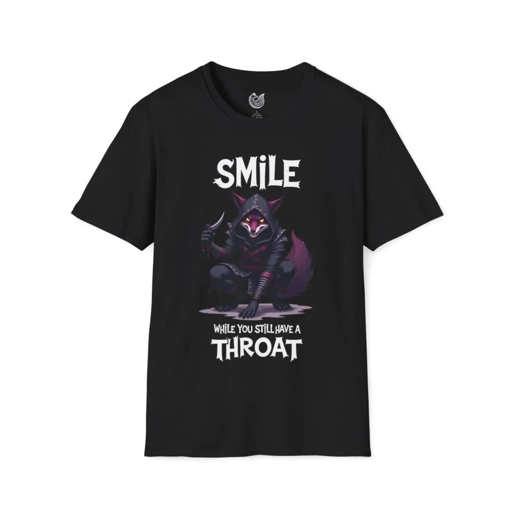 Smile While You Still Have a Throat T-Shirt