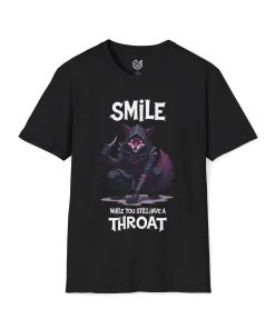 Smile While You Still Have a Throat T-Shirt