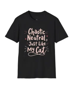 Chaotic Neutral, Just Like My Cat T-Shirt