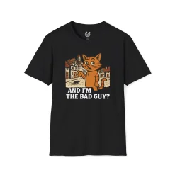 And I'm the Bad Guy? T-shirt