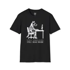 Still Employed, Still Dead Inside T-shirt